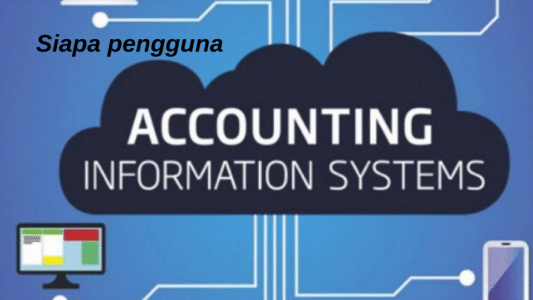 Penjelasan Lengkap Sistem Informasi Akuntansi: Tujuan, Fungsi dan Contoh Materinya